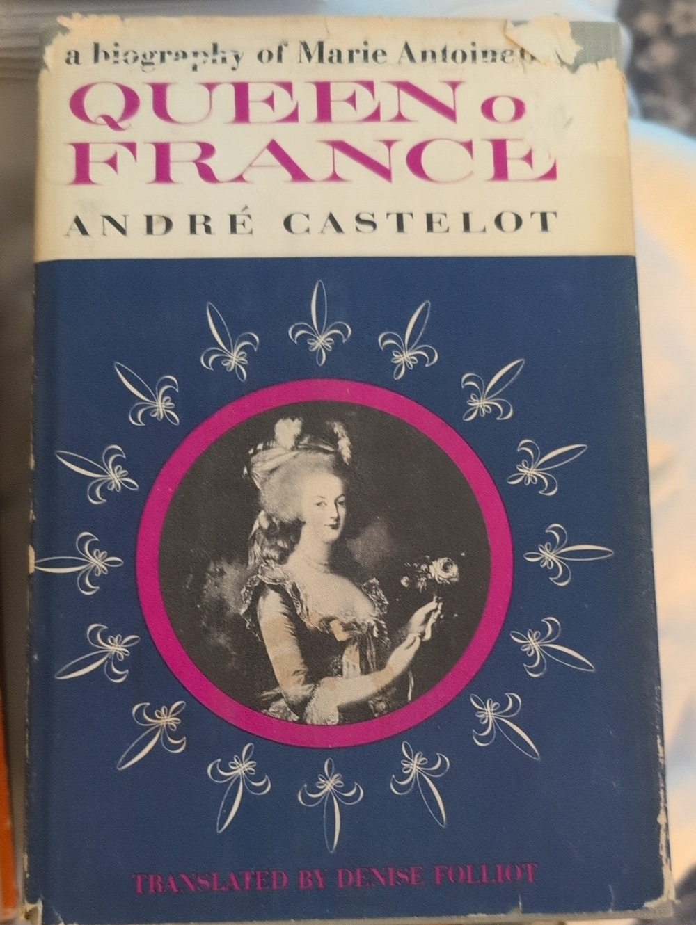 1957 Queen of France: A Biography of Marie Antoinette – André Castelot